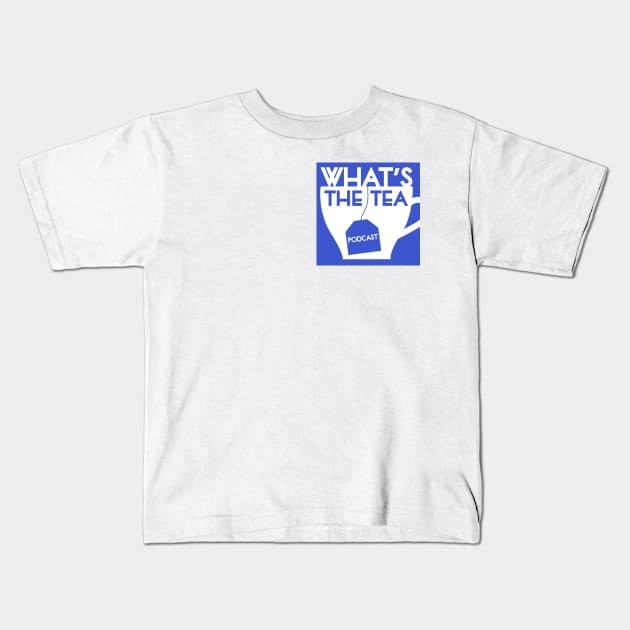 What's The Tea? (Small Logo) Kids T-Shirt by WhatsTheTeaPod